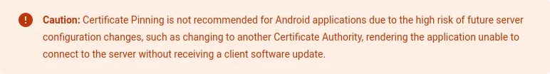 Google recommends that certificate pinning should be avoided due to the risk that it renders applications unusable